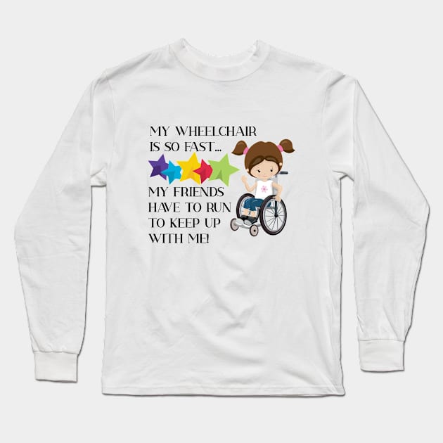 Wheelchair Girl is So Fast Long Sleeve T-Shirt by allthumbs